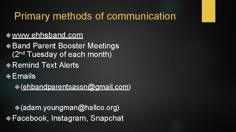 Primary methods of communication www. ehhsband. com Band Parent Booster Meetings (2 nd Tuesday