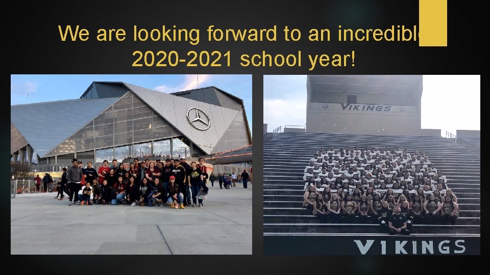 We are looking forward to an incredible 2020 -2021 school year! 