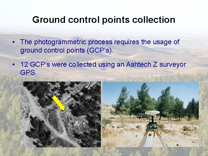 Ground control points collection • The photogrammetric process requires the usage of ground control