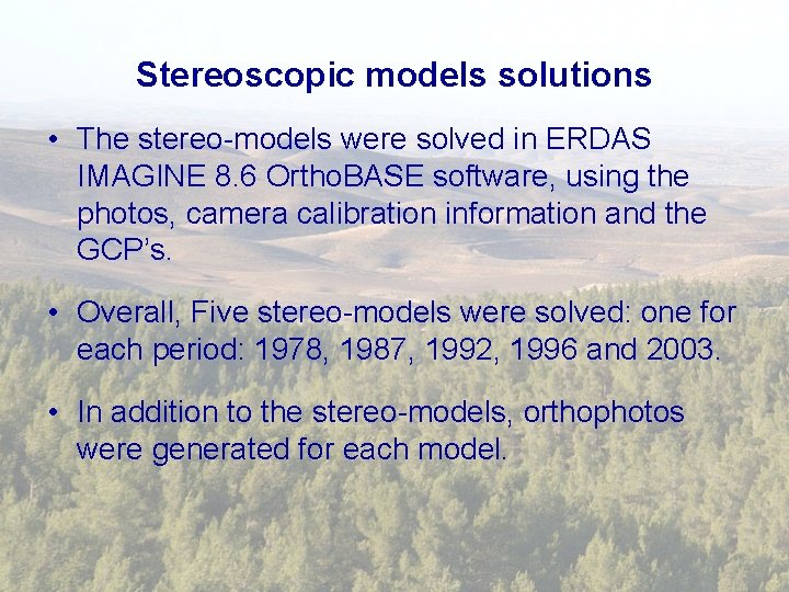 Stereoscopic models solutions • The stereo-models were solved in ERDAS IMAGINE 8. 6 Ortho.