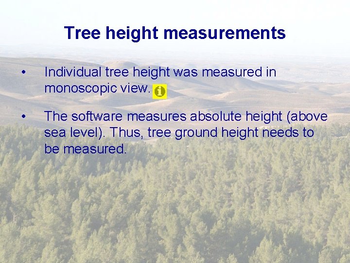 Tree height measurements • Individual tree height was measured in monoscopic view. • The