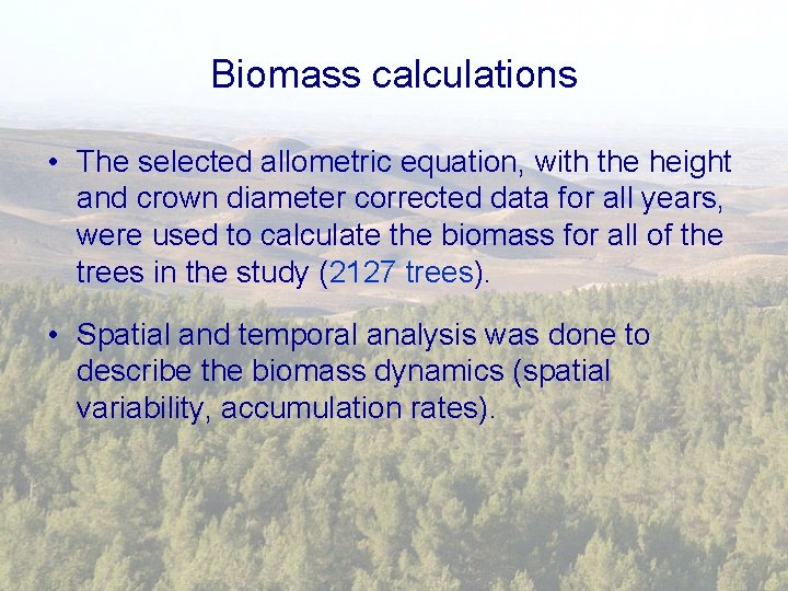 Biomass calculations • The selected allometric equation, with the height and crown diameter corrected