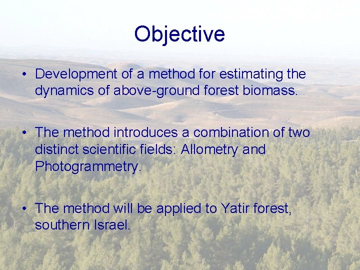 Objective • Development of a method for estimating the dynamics of above-ground forest biomass.