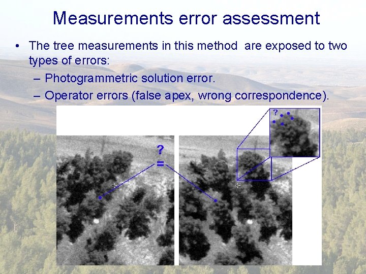 Measurements error assessment • The tree measurements in this method are exposed to two