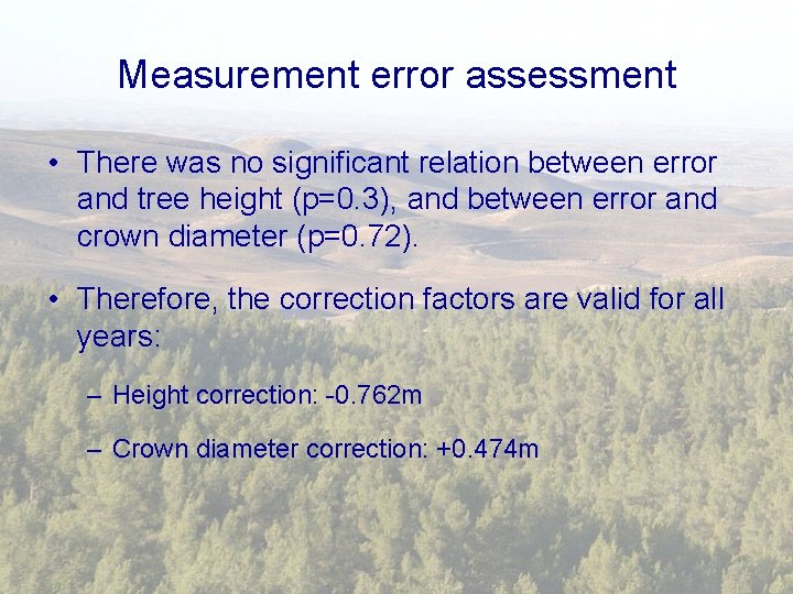 Measurement error assessment • There was no significant relation between error and tree height