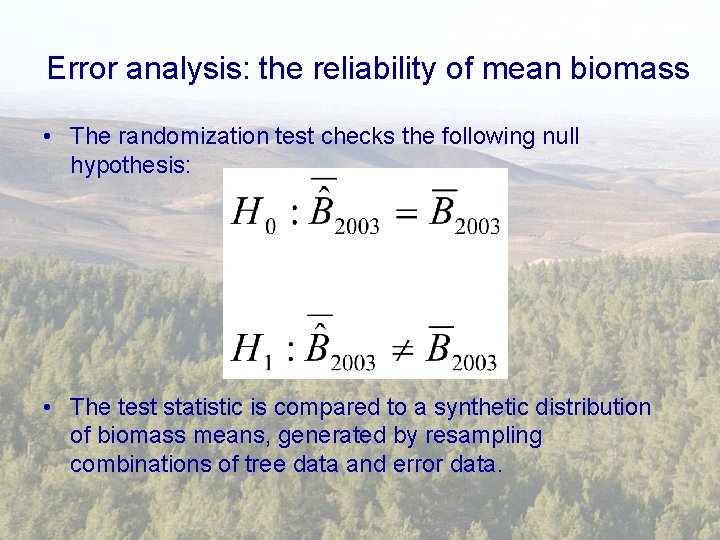 Error analysis: the reliability of mean biomass • The randomization test checks the following