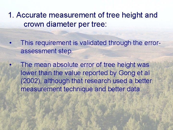 1. Accurate measurement of tree height and crown diameter per tree: • This requirement