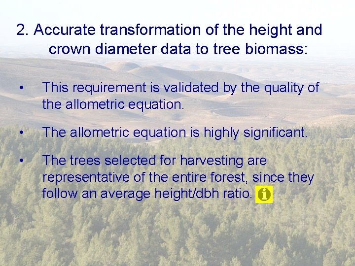 2. Accurate transformation of the height and crown diameter data to tree biomass: •