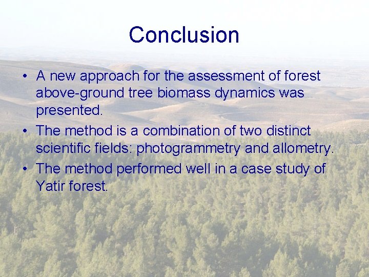 Conclusion • A new approach for the assessment of forest above-ground tree biomass dynamics