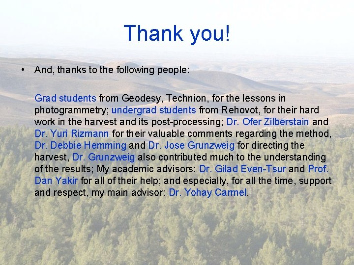 Thank you! • And, thanks to the following people: Grad students from Geodesy, Technion,