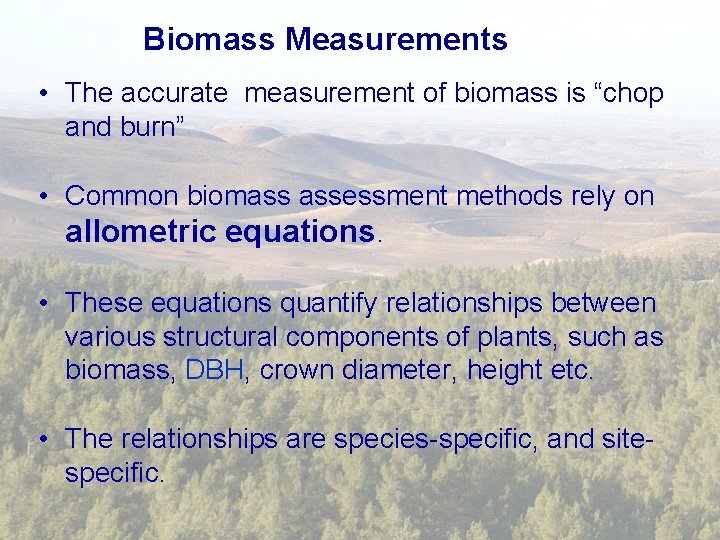 Biomass Measurements • The accurate measurement of biomass is “chop and burn” • Common