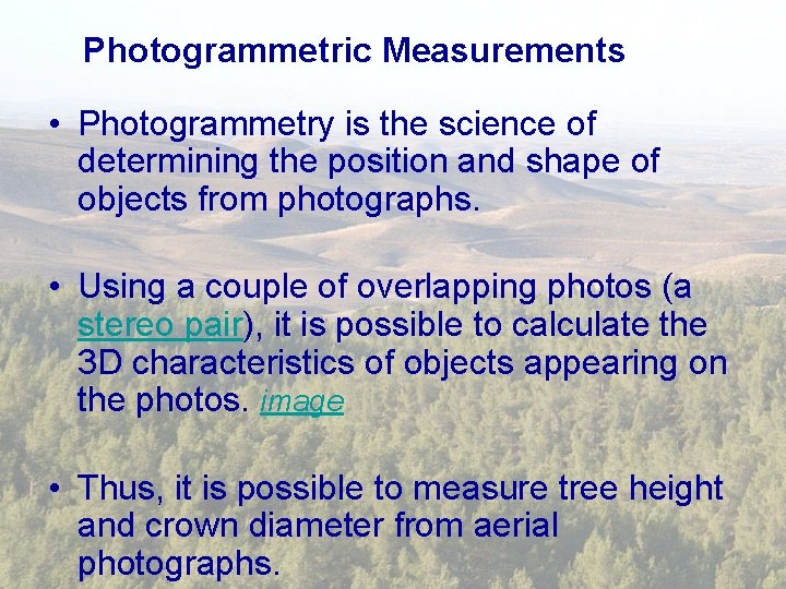 Photogrammetric Measurements • Photogrammetry is the science of determining the position and shape of