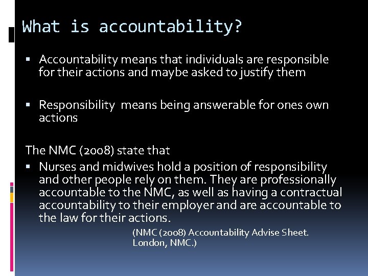 What is accountability? Accountability means that individuals are responsible for their actions and maybe