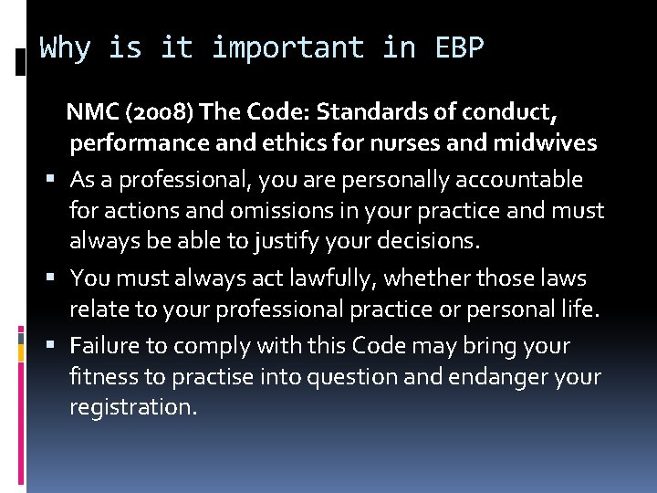 Why is it important in EBP NMC (2008) The Code: Standards of conduct, performance