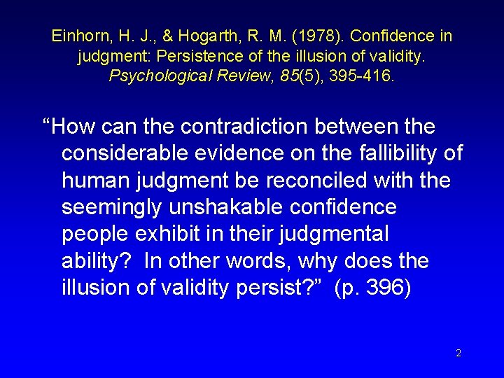 Einhorn, H. J. , & Hogarth, R. M. (1978). Confidence in judgment: Persistence of