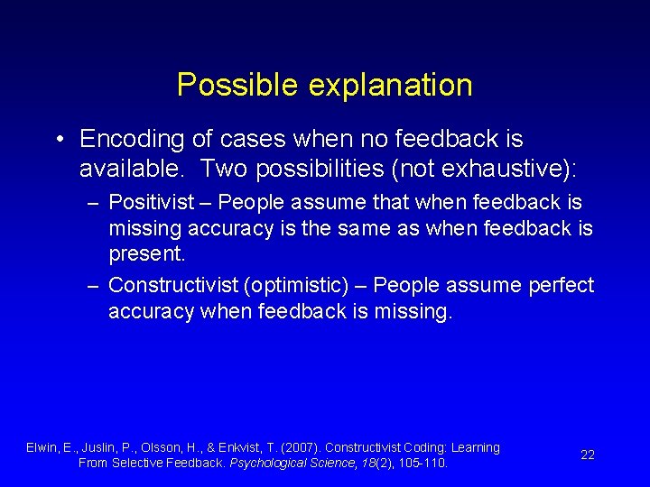 Possible explanation • Encoding of cases when no feedback is available. Two possibilities (not