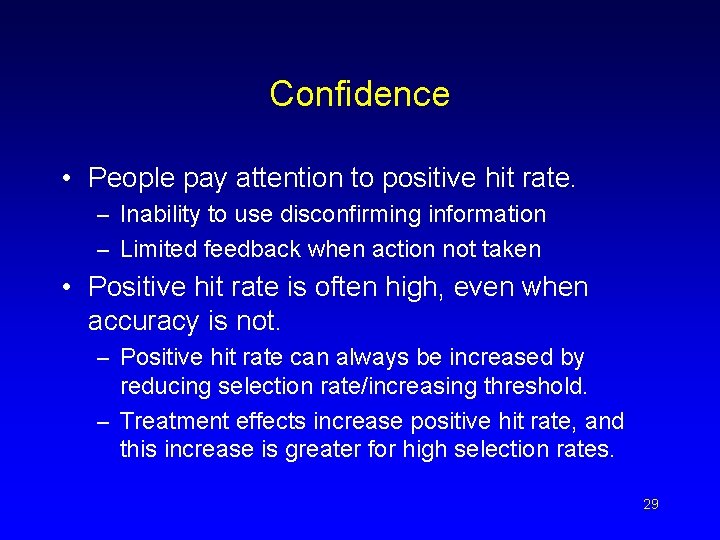 Confidence • People pay attention to positive hit rate. – Inability to use disconfirming