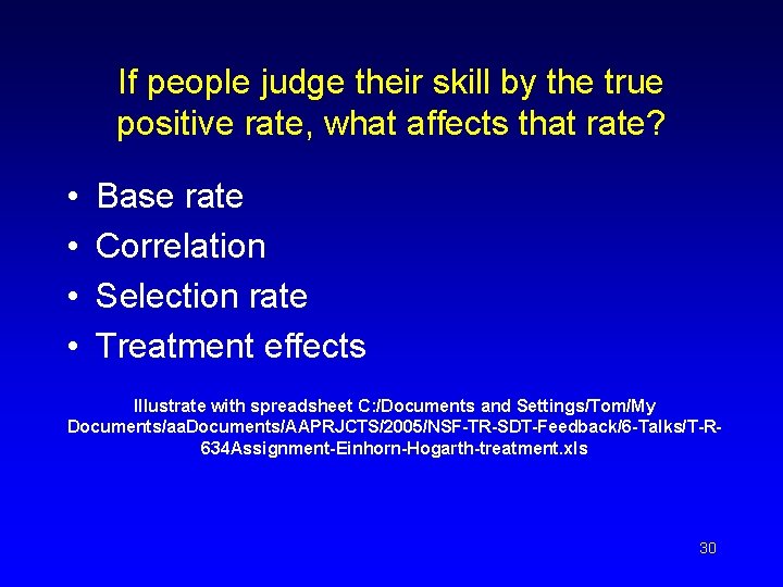 If people judge their skill by the true positive rate, what affects that rate?
