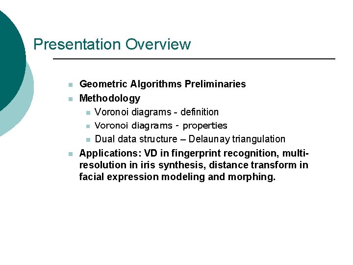 Presentation Overview n n Geometric Algorithms Preliminaries Methodology n Voronoi diagrams - definition n