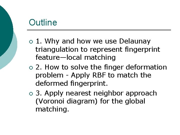 Outline ¡ ¡ ¡ 1. Why and how we use Delaunay triangulation to represent