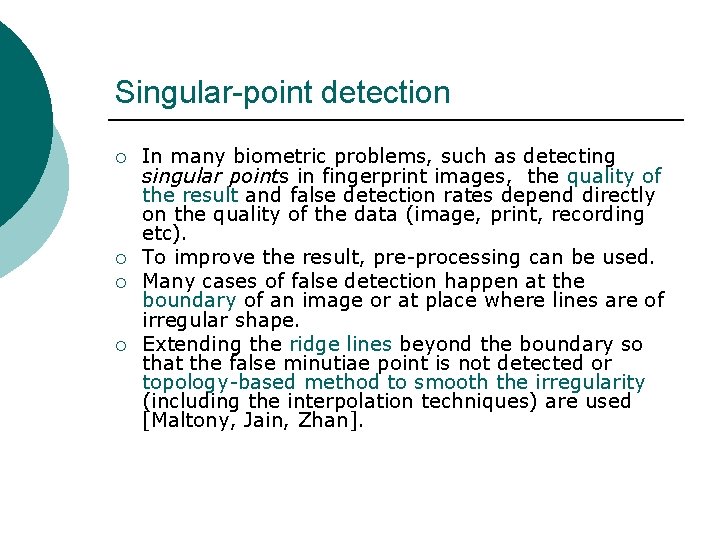 Singular-point detection ¡ ¡ In many biometric problems, such as detecting singular points in