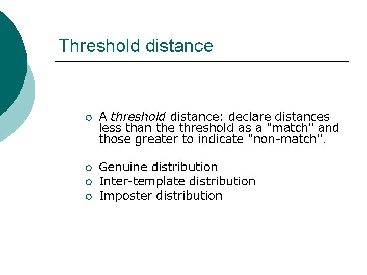 Threshold distance ¡ A threshold distance: declare distances less than the threshold as a