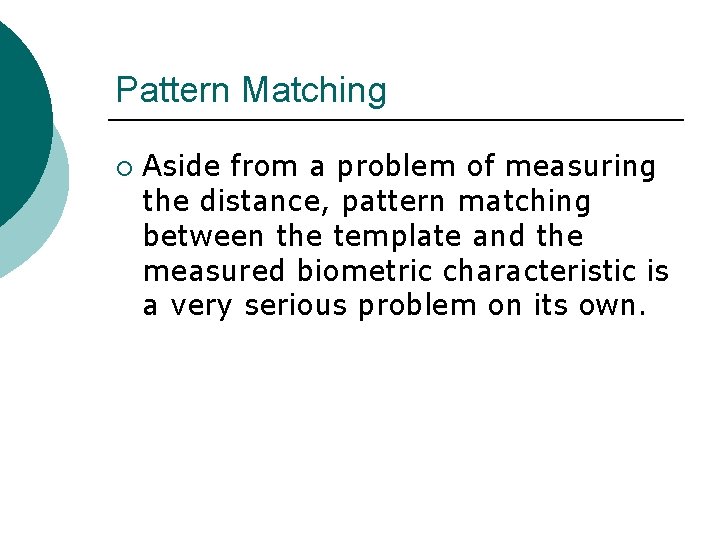 Pattern Matching ¡ Aside from a problem of measuring the distance, pattern matching between