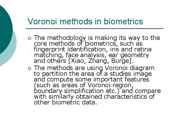 Voronoi methods in biometrics ¡ ¡ The methodology is making its way to the