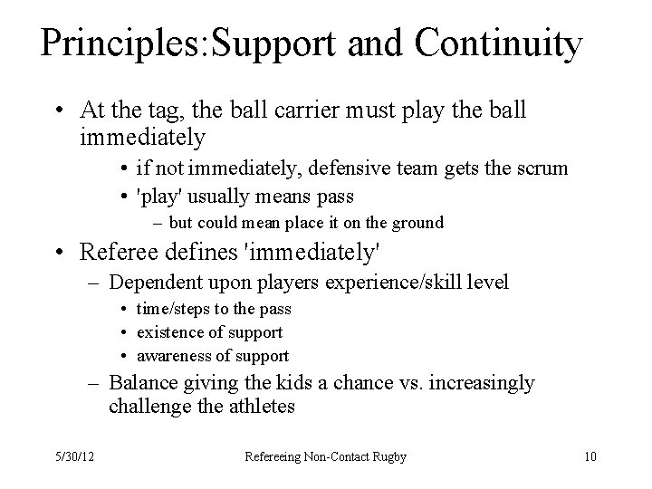 Principles: Support and Continuity • At the tag, the ball carrier must play the