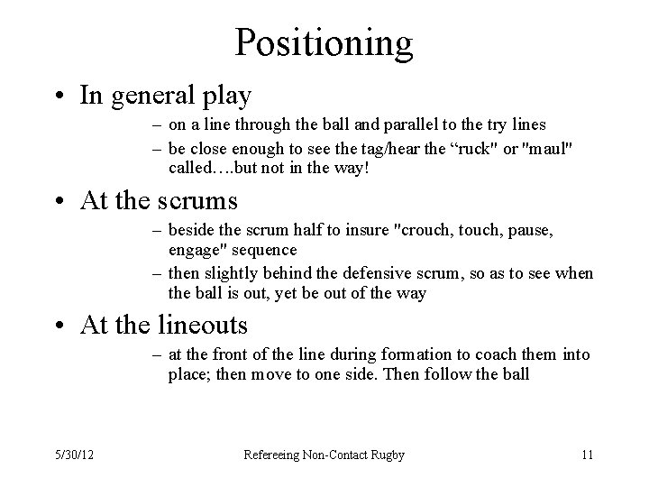 Positioning • In general play – on a line through the ball and parallel