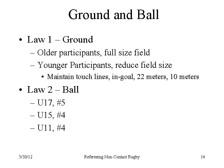Ground and Ball • Law 1 – Ground – Older participants, full size field
