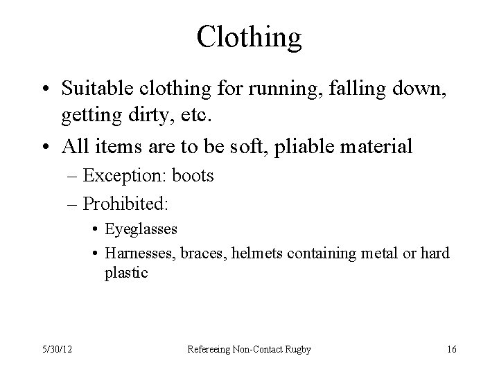 Clothing • Suitable clothing for running, falling down, getting dirty, etc. • All items