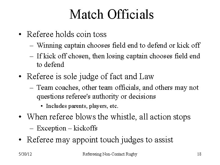 Match Officials • Referee holds coin toss – Winning captain chooses field end to