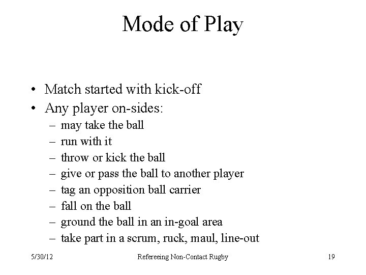 Mode of Play • Match started with kick-off • Any player on-sides: – –