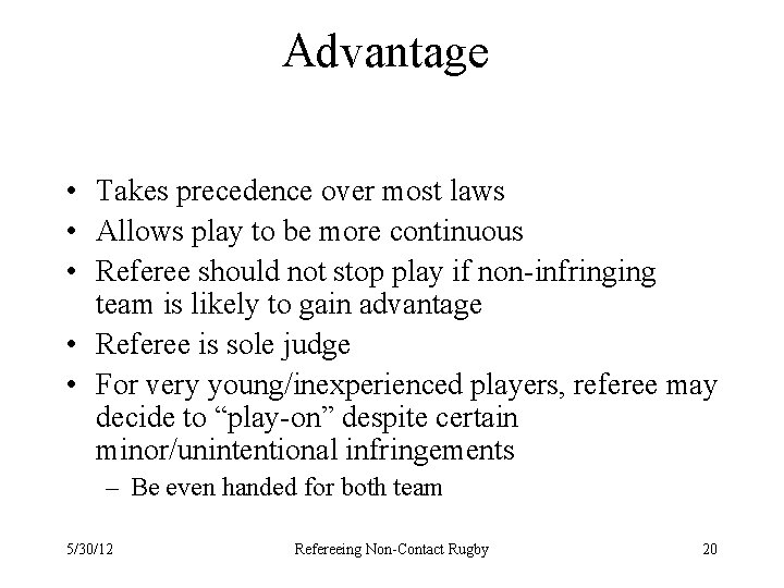 Advantage • Takes precedence over most laws • Allows play to be more continuous