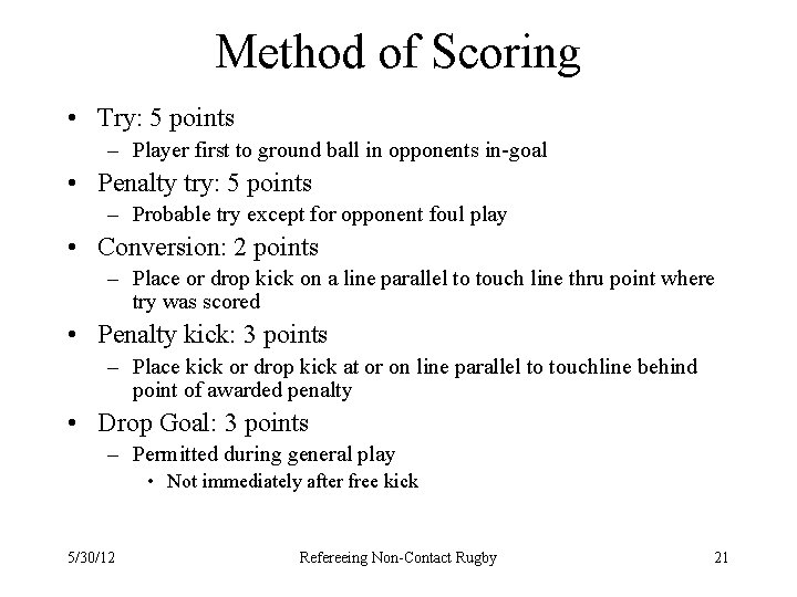Method of Scoring • Try: 5 points – Player first to ground ball in