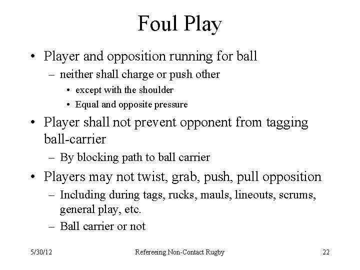 Foul Play • Player and opposition running for ball – neither shall charge or