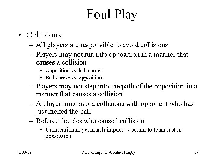 Foul Play • Collisions – All players are responsible to avoid collisions – Players