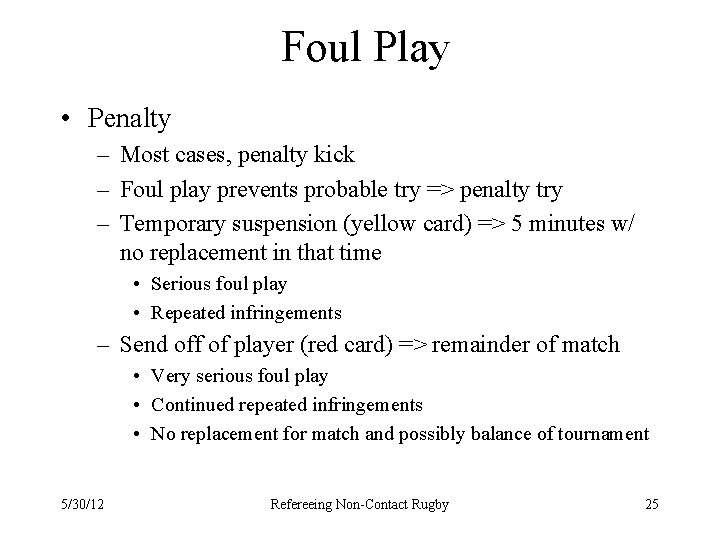 Foul Play • Penalty – Most cases, penalty kick – Foul play prevents probable