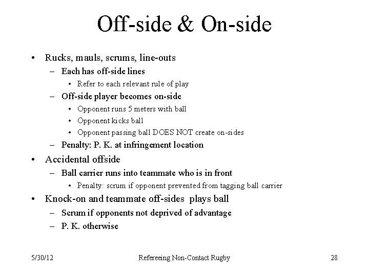 Off-side & On-side • Rucks, mauls, scrums, line-outs – Each has off-side lines •