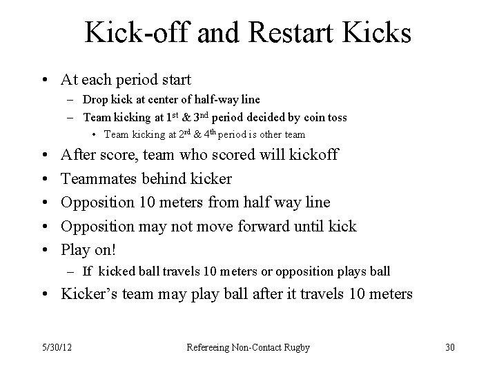 Kick-off and Restart Kicks • At each period start – Drop kick at center