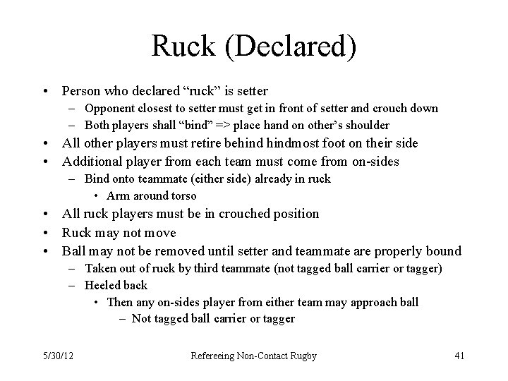 Ruck (Declared) • Person who declared “ruck” is setter – Opponent closest to setter