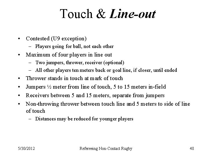 Touch & Line-out • Contested (U 9 exception) – Players going for ball, not