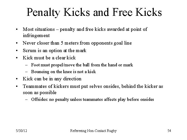 Penalty Kicks and Free Kicks • Most situations – penalty and free kicks awarded