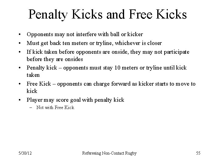 Penalty Kicks and Free Kicks • Opponents may not interfere with ball or kicker