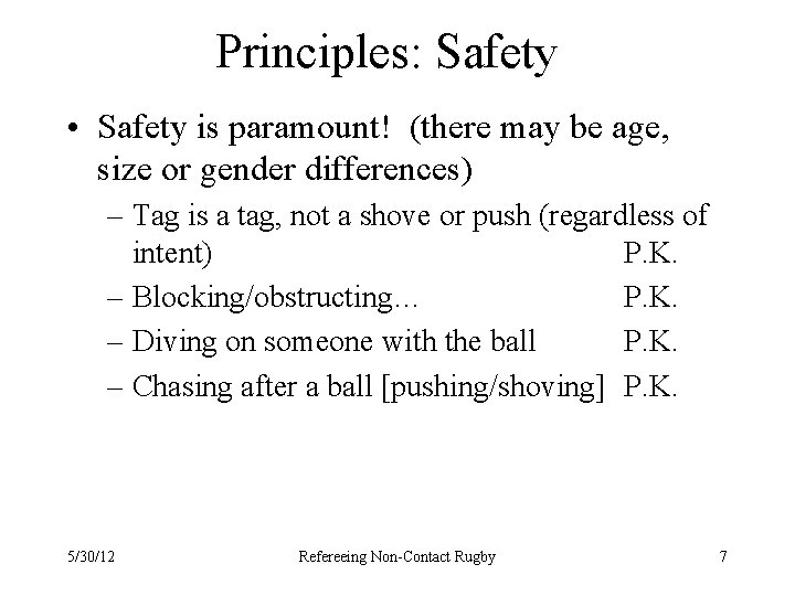 Principles: Safety • Safety is paramount! (there may be age, size or gender differences)