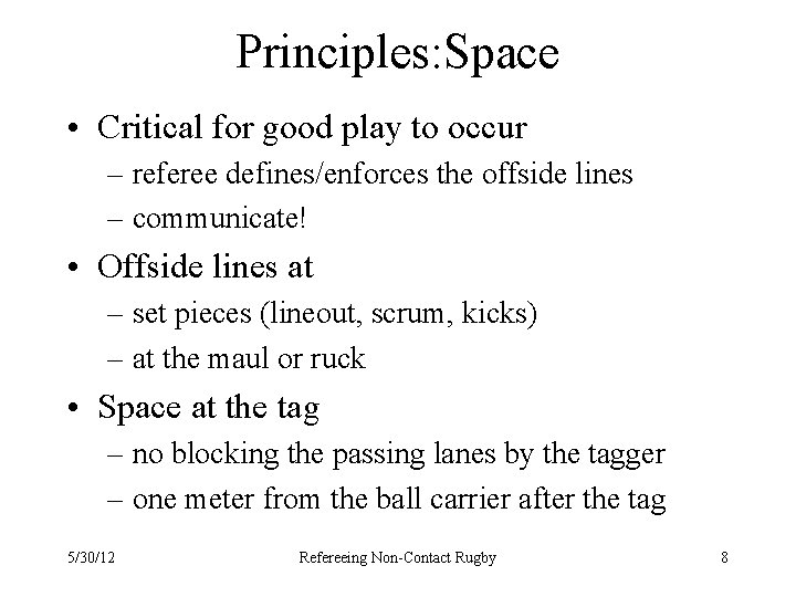 Principles: Space • Critical for good play to occur – referee defines/enforces the offside