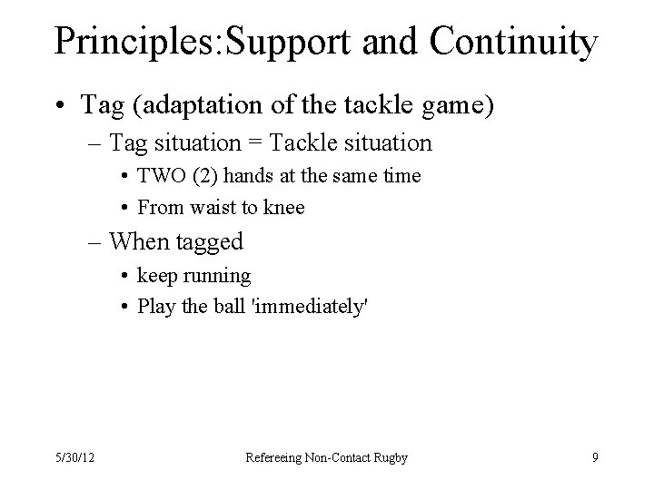 Principles: Support and Continuity • Tag (adaptation of the tackle game) – Tag situation