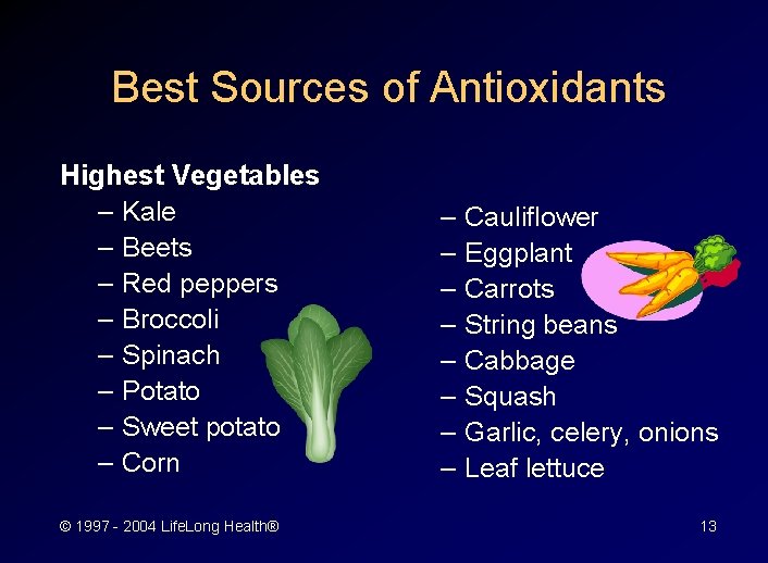 Best Sources of Antioxidants Highest Vegetables – Kale – Beets – Red peppers –