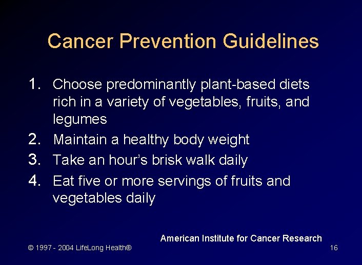 Cancer Prevention Guidelines 1. Choose predominantly plant-based diets rich in a variety of vegetables,